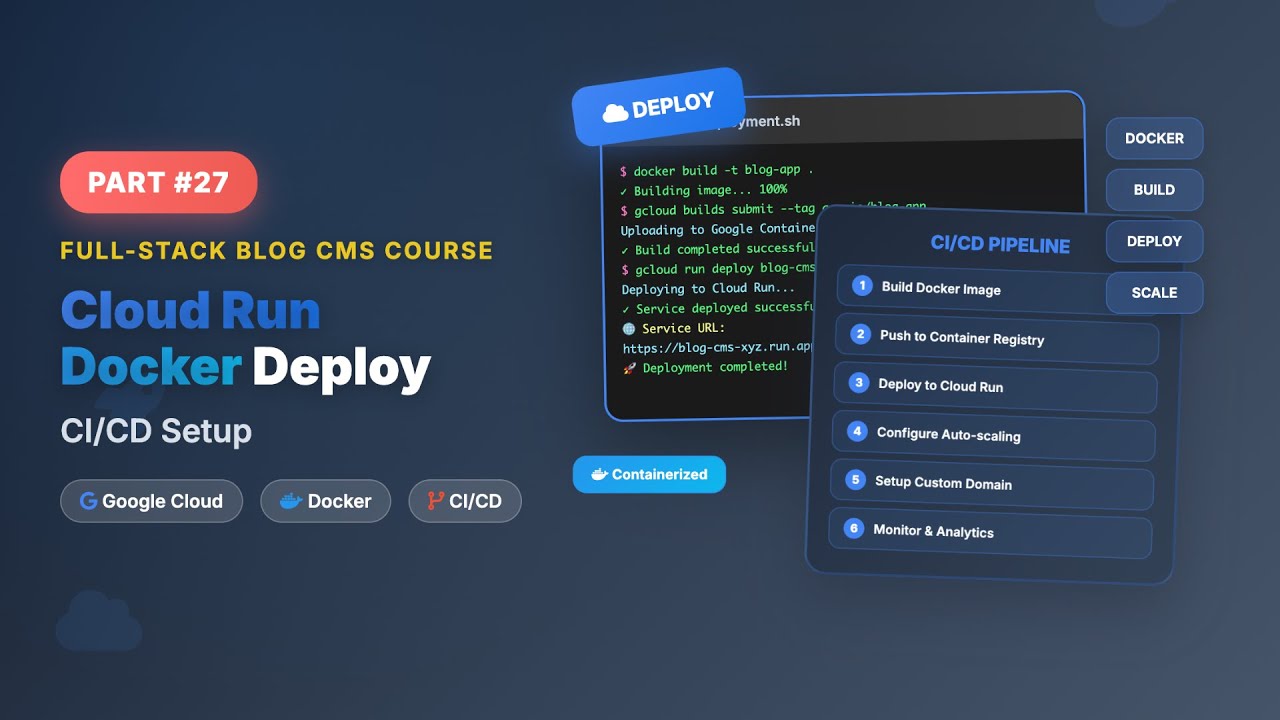 Google Cloud Run Deployment with Docker | Full-Stack Blog Course - CI/CD Setup - Episode 27/28
